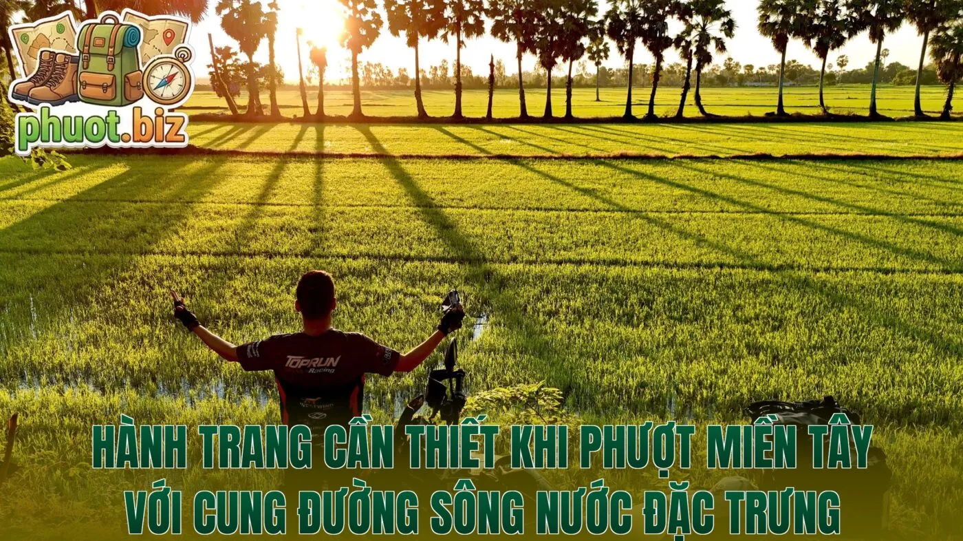 Hành trang cần thiết khi phượt miền Tây với cung đường sông nước đặc trưng