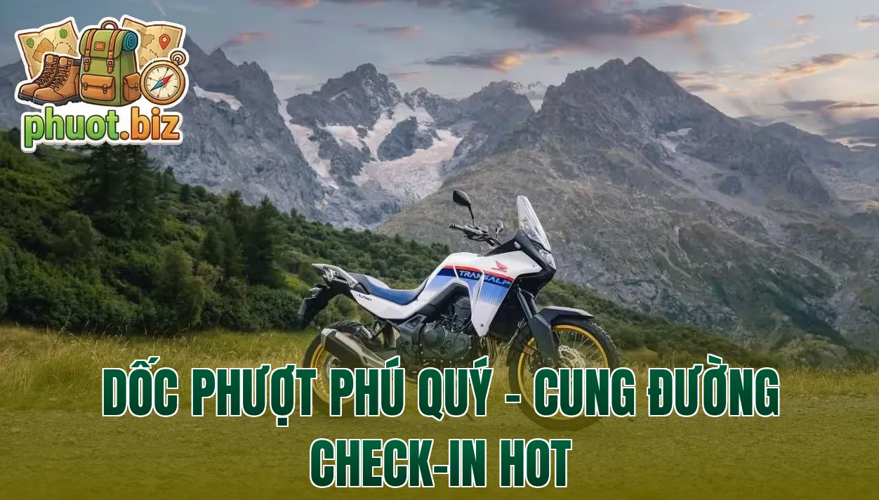 DỐC PHƯỢT PHÚ QUÝ – CUNG ĐƯỜNG CHECK-IN HOT