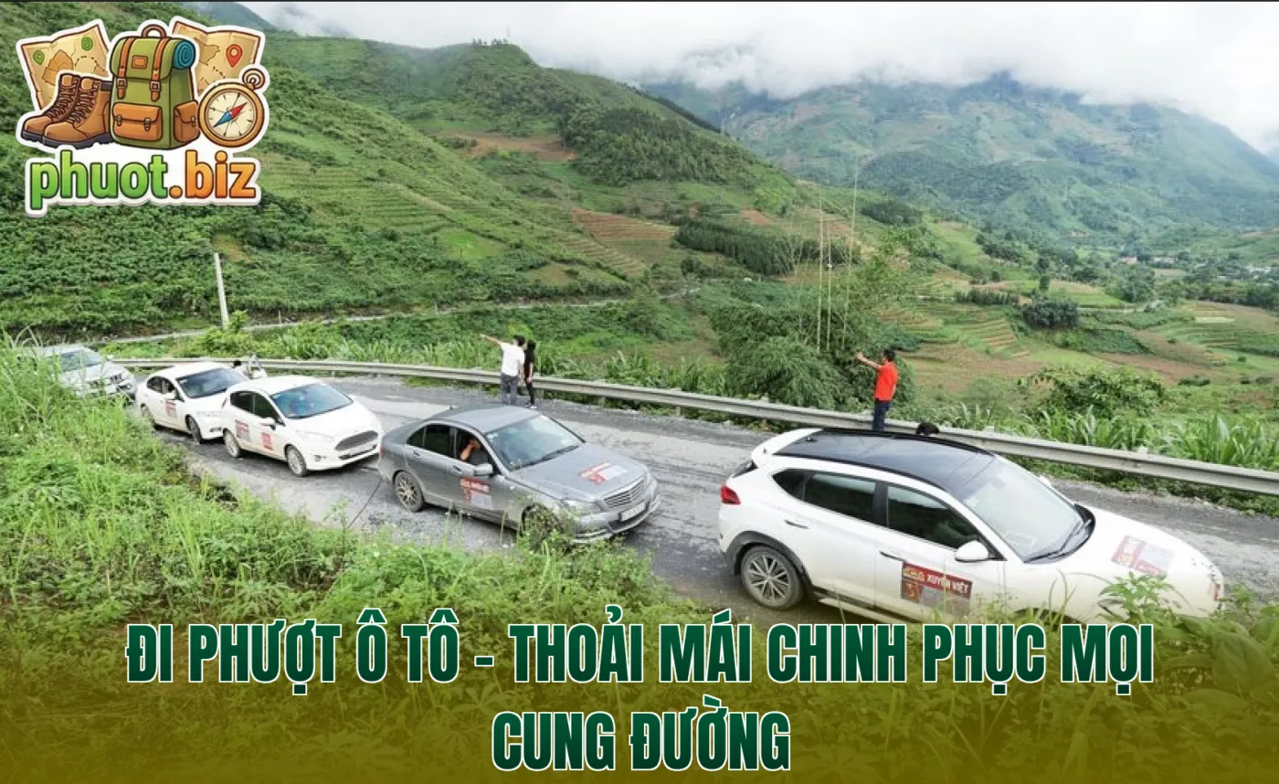 ĐI PHƯỢT Ô TÔ – THOẢI MÁI CHINH PHỤC MỌI CUNG ĐƯỜNG