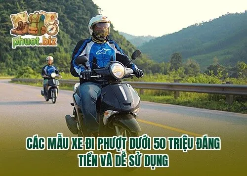 Các mẫu xe đi phượt dưới 50 triệu đáng tiền và dễ sử dụng