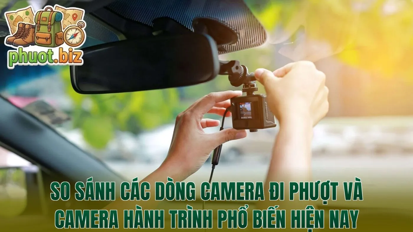 So sánh các dòng camera đi phượt và camera hành trình phổ biến hiện nay