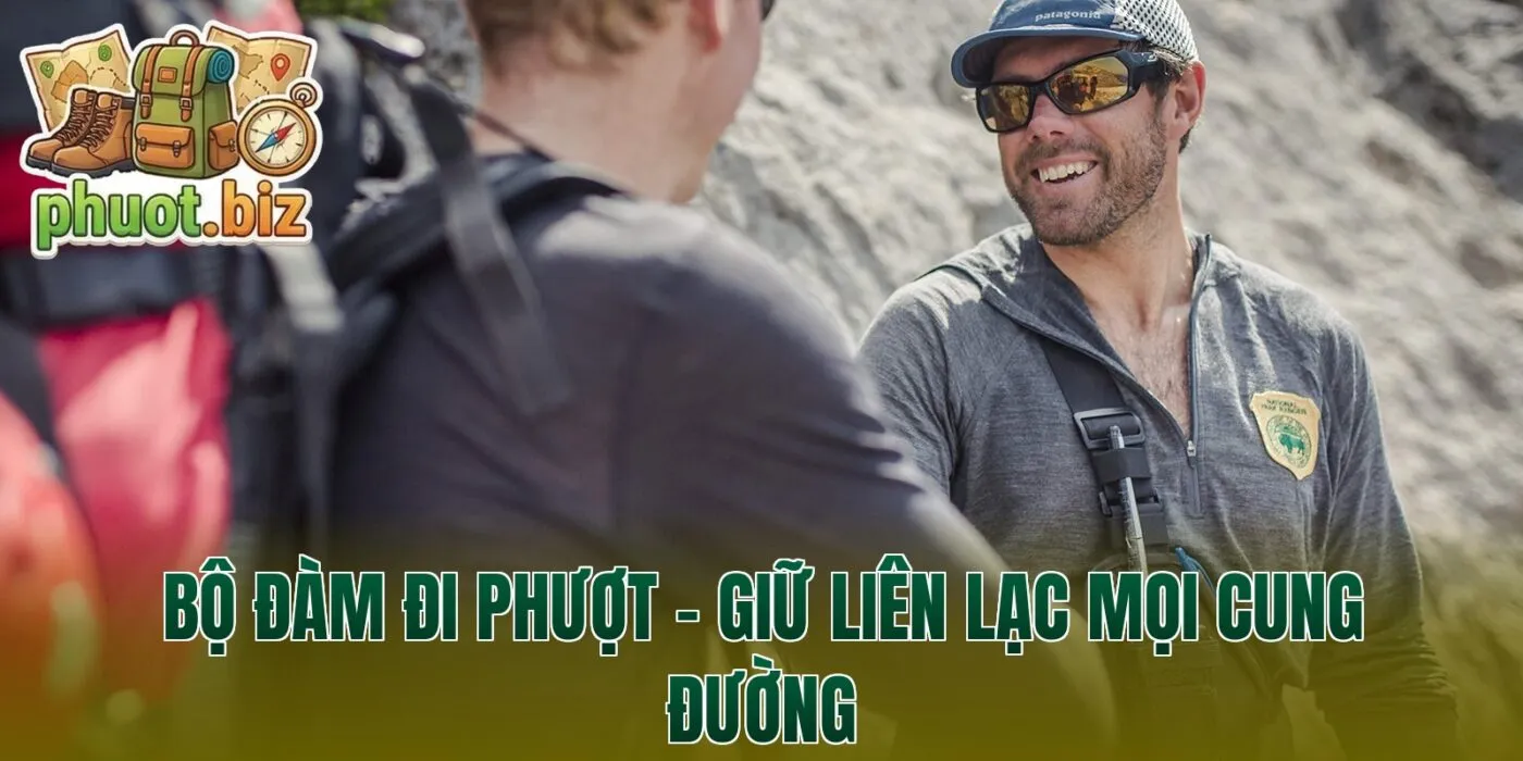 BỘ ĐÀM ĐI PHƯỢT – GIỮ LIÊN LẠC MỌI CUNG ĐƯỜNG