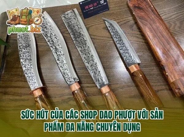 Sức hút của các shop dao phượt với sản phẩm đa năng chuyên dụng