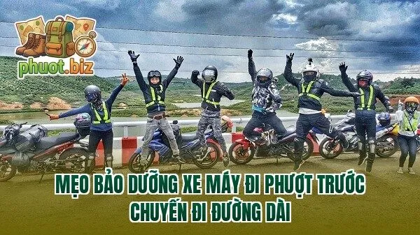 Mẹo bảo dưỡng xe máy đi phượt trước chuyến đi đường dài