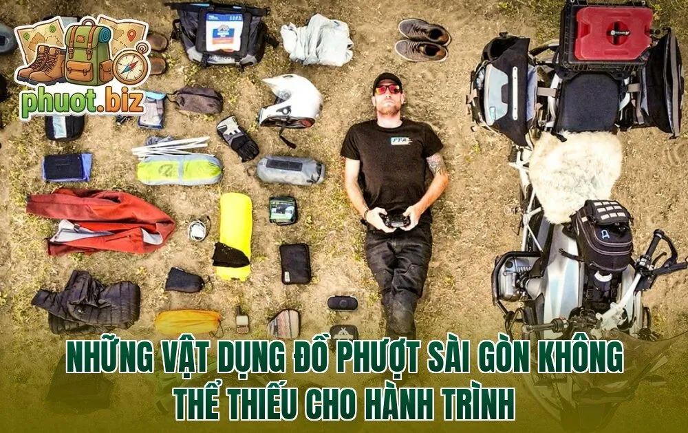 Những vật dụng đồ phượt Sài Gòn không thể thiếu cho hành trình