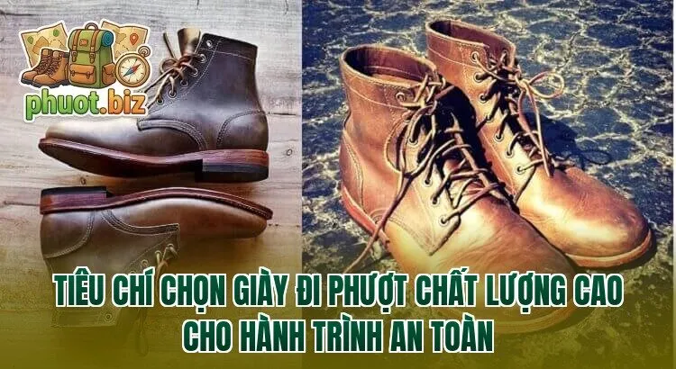 Tiêu chí chọn giày đi phượt chất lượng cao cho hành trình an toàn
