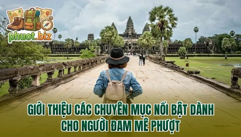 Giới thiệu các chuyên mục nổi bật dành cho người đam mê phượt