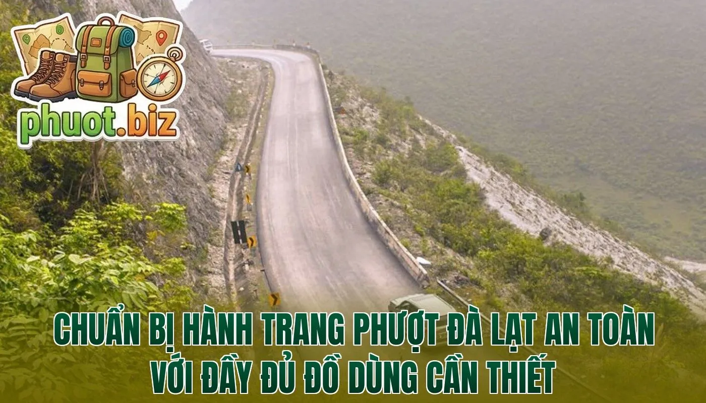 Chuẩn bị hành trang phượt Đà Lạt an toàn với đầy đủ đồ dùng cần thiết