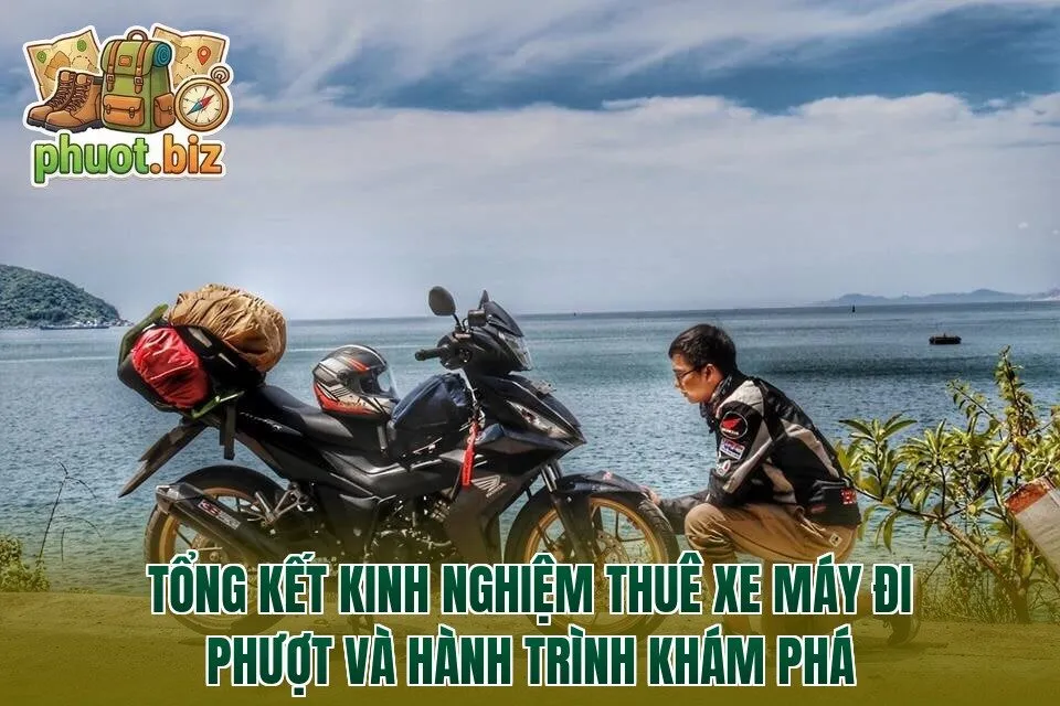 Tổng kết kinh nghiệm thuê xe máy đi phượt và hành trình khám phá