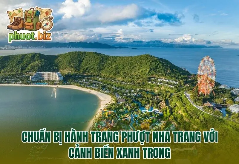 Chuẩn bị hành trang phượt Nha Trang với cảnh biển xanh trong