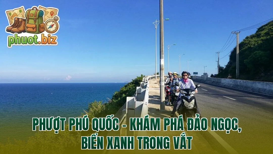 Phượt Phú Quốc – Khám phá đảo ngọc, biển xanh trong vắt