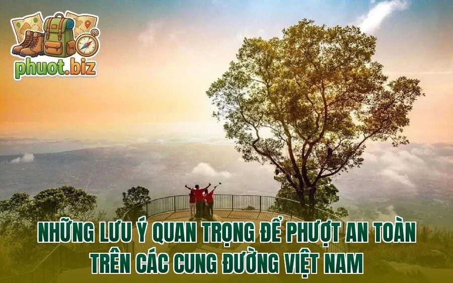 Những lưu ý quan trọng để phượt an toàn trên các cung đường Việt Nam