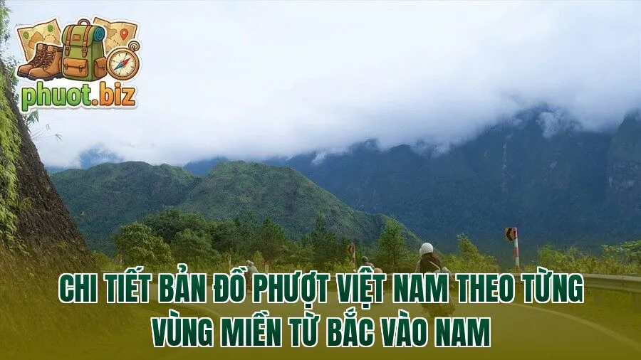 Chi tiết bản đồ phượt Việt Nam theo từng vùng miền từ Bắc vào Nam