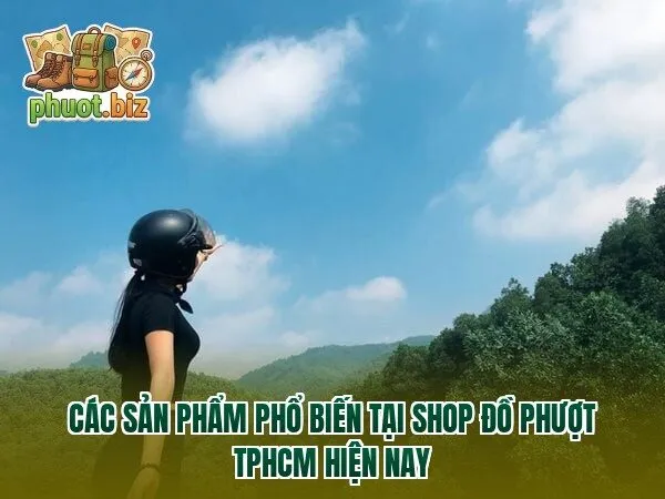 Các sản phẩm phổ biến tại shop đồ phượt TPHCM hiện nay