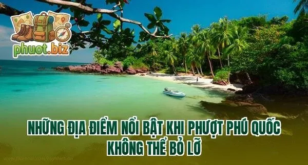 Những địa điểm nổi bật khi phượt Phú Quốc không thể bỏ lỡ