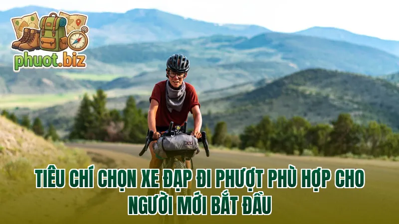 Tiêu chí chọn xe đạp đi phượt phù hợp cho người mới bắt đầu