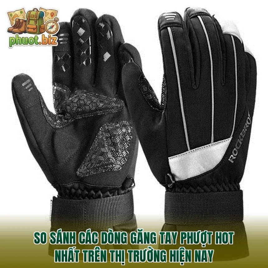 So sánh các dòng găng tay phượt hot nhất trên thị trường hiện nay