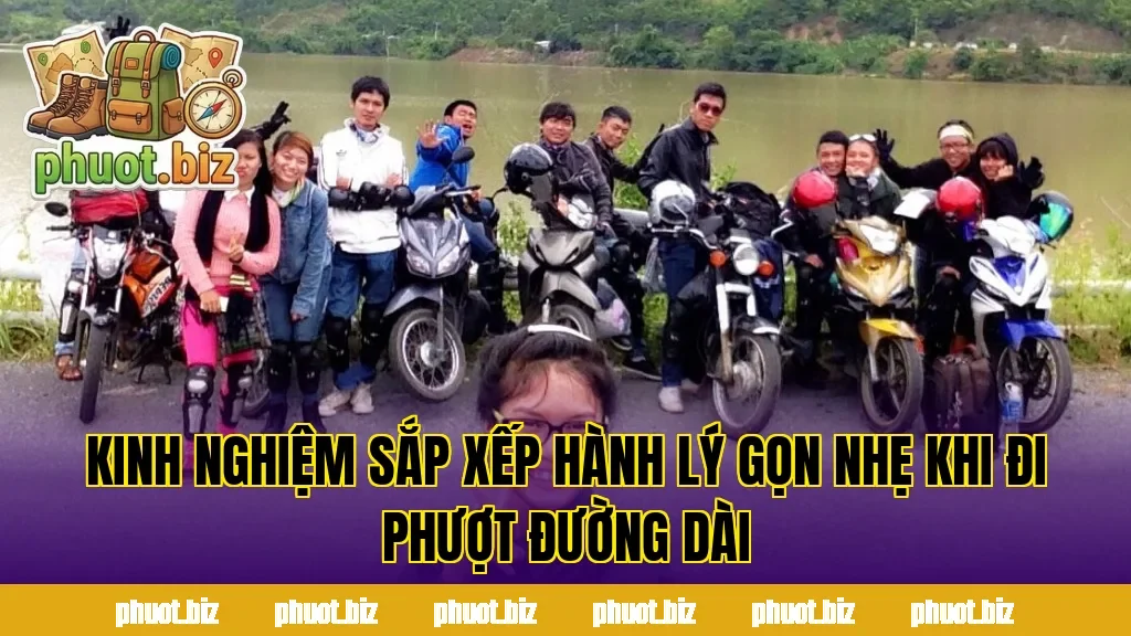 Kinh nghiệm sắp xếp hành lý gọn nhẹ khi đi phượt đường dài