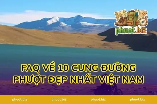 FAQ về 10 cung đường phượt đẹp nhất Việt Nam