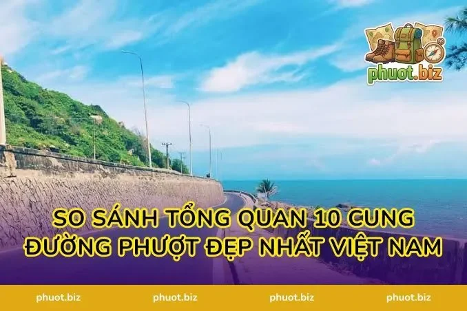 So sánh tổng quan 10 cung đường phượt đẹp nhất Việt Nam